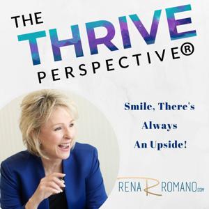 The THRIVE Perspective® -  Inspirational Messages to Live Your Best Life, Because There Is Always An Upside!