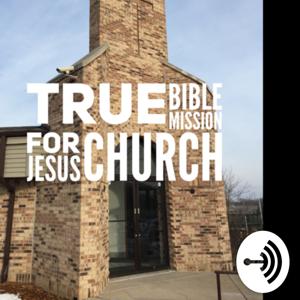 TRUE BIBLE MISSION FOR JESUS CHURCH