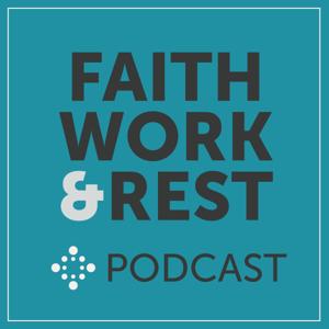 Faith, Work & Rest