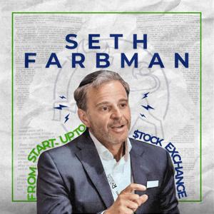 Seth Farbman on Podcast - From Startup to Stock Exchange