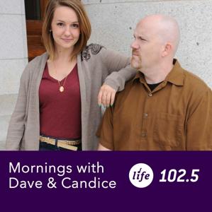 Life 102.5 Mornings with Dave & Candice