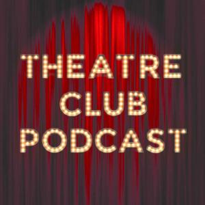 Theatre Club Podcast by Alice and Oscar