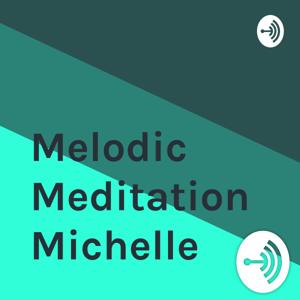 Melodic Meditation Michelle