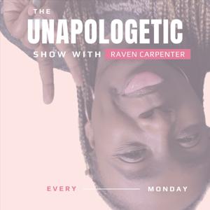 The Unapologetic Show