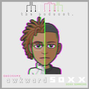 AwkwardSoxx | The Podcast