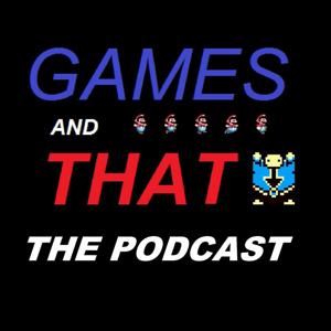 Games And That Podcast