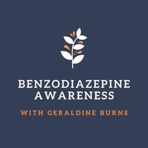 Benzodiazepine Awareness with Geraldine Burns by Garrett Burns