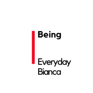 being everyday Bianca