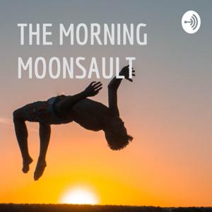 THE MORNING MOONSAULT