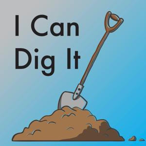 I Can Dig It Podcast