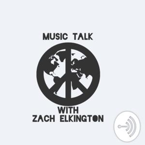Music Talk Pod Cast by Music Talk with Zach Elkington