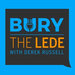 Bury the Lede with Derek Russell