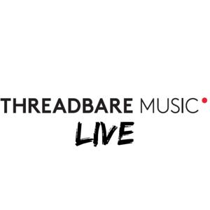 Threadbare Music Live