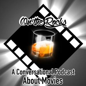 On The Rocks: A Conversational Podcast About Movies