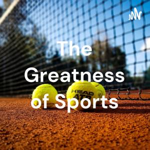 The Greatness of Sports