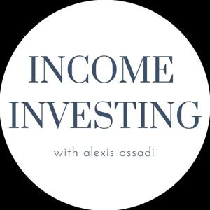 Income Investing With Alexis Assadi