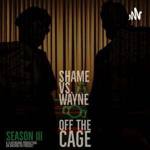 Shame Vs. Wayne: Off the Cage