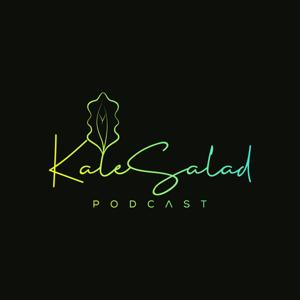 Kale Salad Podcast