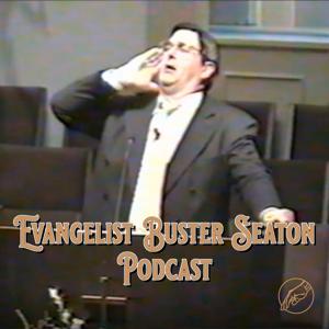 Evangelist Buster Seaton Podcast by Unseen Hand Media Productions