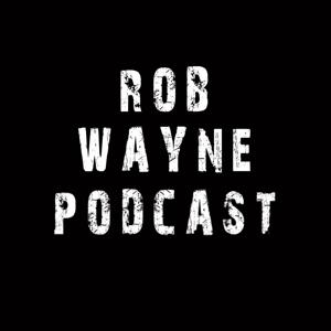 Rob Wayne Podcast