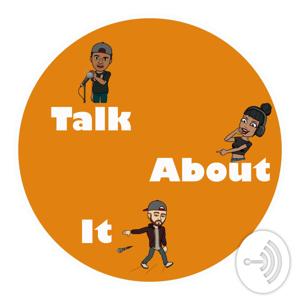 Talk About It Podcast