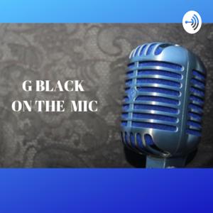 G Black On The Mic