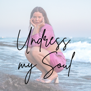 Undress my Soul Podcast