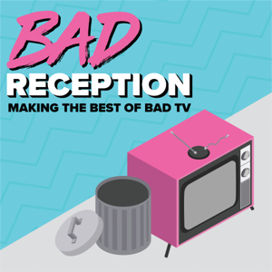 Bad Reception: Making the Best of Bad TV