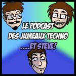 Le Podcast des Jumeaux Techno...et Steve!