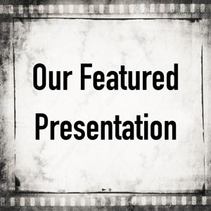 Our Featured Presentation