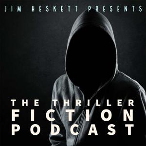 Thriller Fiction Podcast by Jim Heskett