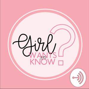 Girl Wants To Know