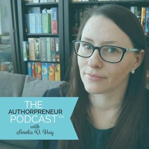 The Authorpreneur Podcast  - Writing & Self Publishing Tips by Amelia D. Hay