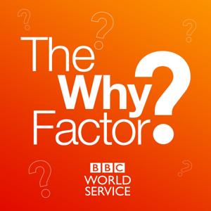 The Why Factor by BBC World Service