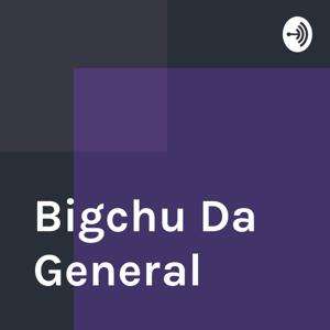 Bigchu Da General