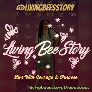 LivingBeesStory The Podcast