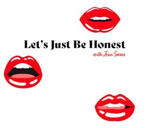 Let's Just Be Honest