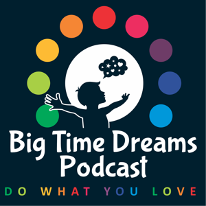 Big Time Dreams Podcast