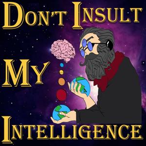 Don't Insult My Intelligence