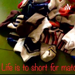 Life is to short for matching socks