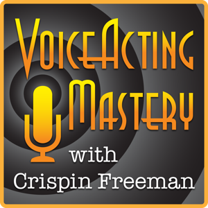 Voice Acting Mastery: Become a Master Voice Actor in the World of Voice Over by Crispin Freeman | Voice Actor