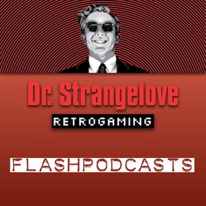 Dr Strangelove Retrogaming: FLASHPODCASTS