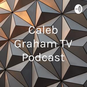 Caleb Graham TV Podcast