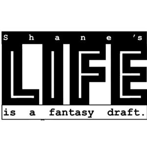 Shane's Life is a Fantasy Draft