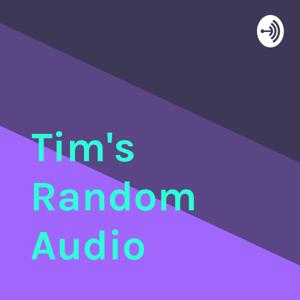 Tim's Random Audio