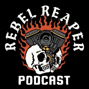 The Rebel Reaper Podcast
