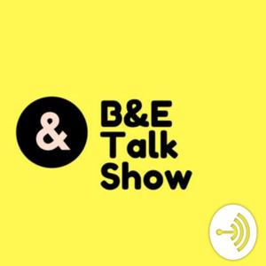 B&E Talk Show