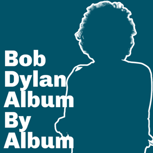 Bob Dylan: Album By Album by Ben Burrell