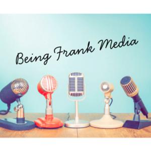 Being Frank Media™