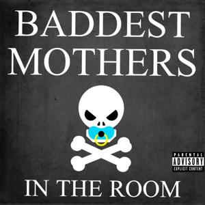 Baddest Mothers in the Room by Universehead Podcast Network